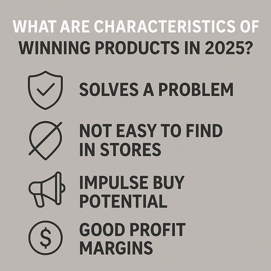 Infographic showing 2025 winning product traits: solves problem, rare in stores, impulse buy, high profit margin.